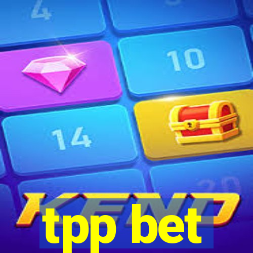tpp bet